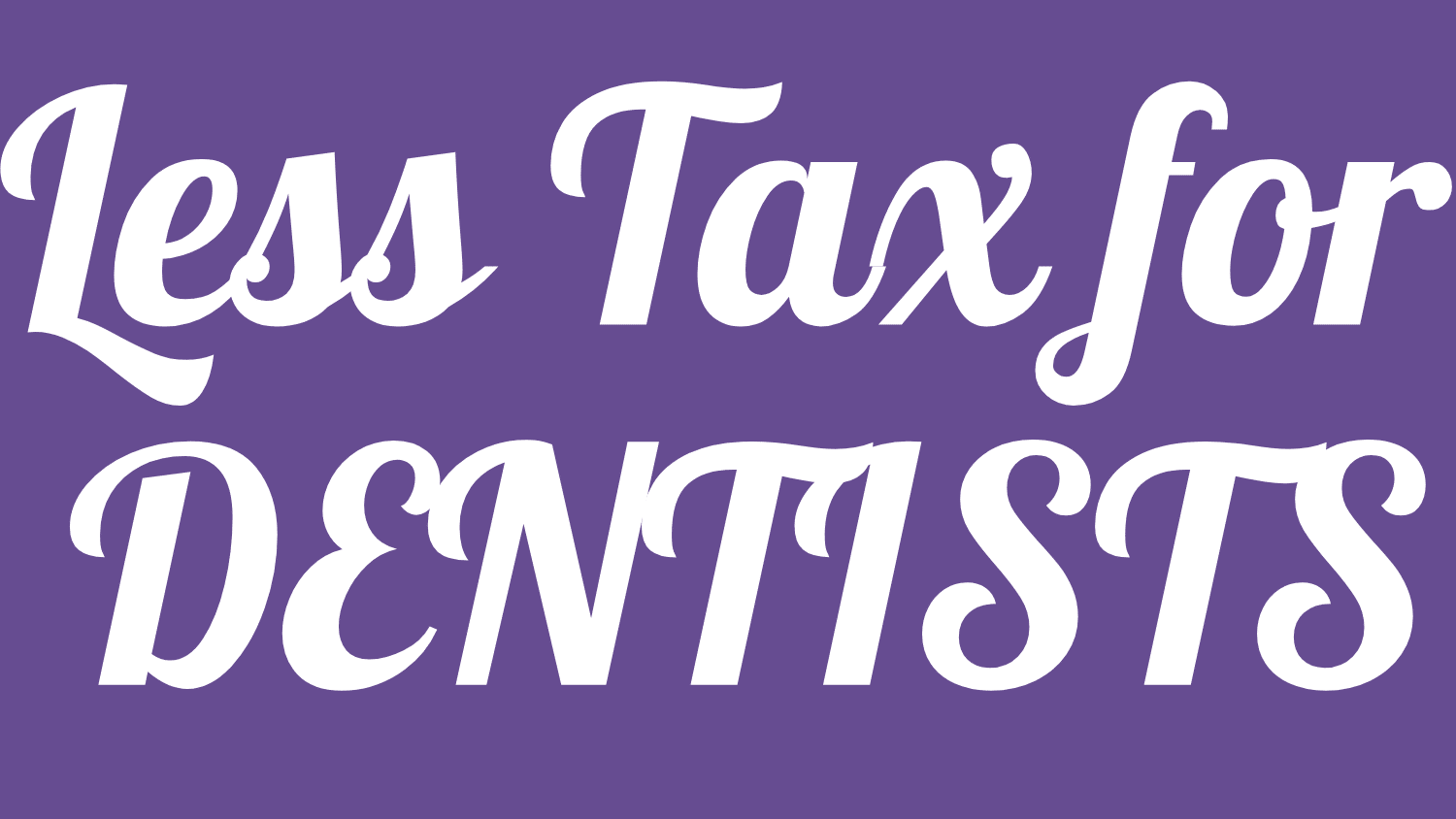 Less Tax for dentists